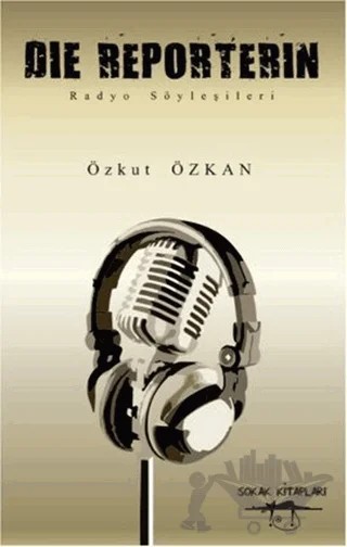 Die Reporterin - Radyo Söyleşileri – Özkut Özkan – Sokak Kitapları Yayınları kitap kapağı