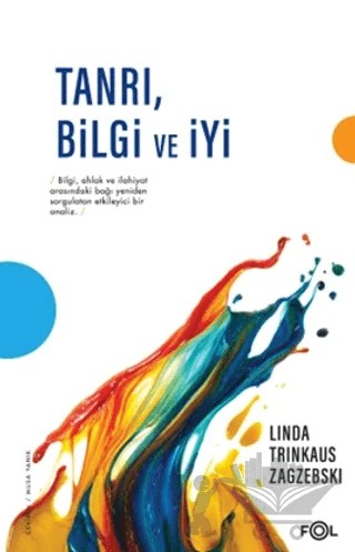 Tanrı, Bilgi ve İyi – Linda Trinkaus Zagzebski – Fol Kitap kitap kapağı