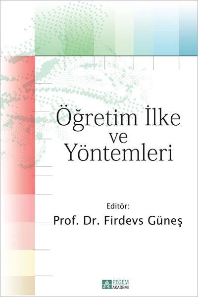 Öğretim İlke ve Yöntemleri – Firdevs Güneş, Arzu Çevik, Ayşe Eliüşük, Ayşegül Tural, Bekir Güler – Pegem Akademi Yayıncılık kitap kapağı