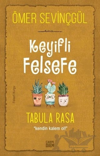 Keyifli Felsefe: Tabula Rasa – Ömer Sevinçgül – Carpe Diem Kitapları kitap kapağı