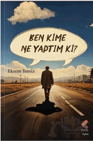 Ben Kime Ne Yaptım ki? – Ekrem Temiz – Klaros Yayınları kitap kapağı