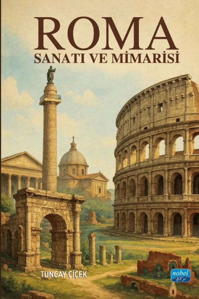 Roma Sanatı ve Mimarisi – Tuncay Çiçek – Nobel Akademik Yayıncılık kitap kapağı