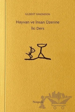 Hayvan ve İnsan Üzerine İki Ders – Gilbert Simondon – Norgunk Yayıncılık kitap kapağı