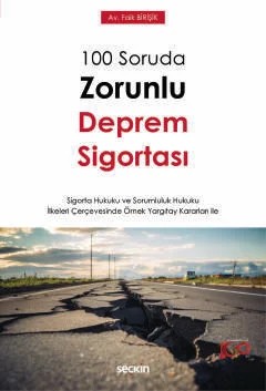 100 Soruda Zorunlu Deprem Sigortası – Sigorta Hukuku ve Sorumluluk Hukuku İlkeleri Çerçevesinde Örnek Yargıtay Kararları ile – – Faik Birişik – Seçkin Yayıncılık kitap kapağı