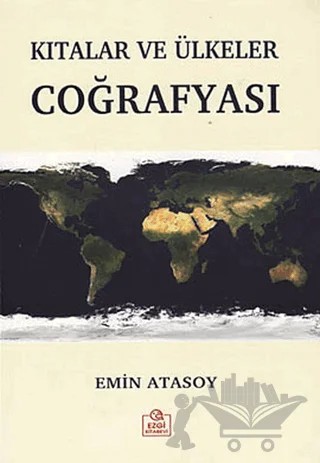 Kıtalar ve Ülkeler Coğrafyası – Emin Atasoy – Ezgi Kitabevi Yayınları kitap kapağı