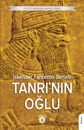Unutturmadıklarımız Serisi - Tanrı'nın Oğlu – İskender F. Sertelli – Dorlion Yayınları kitap kapağı