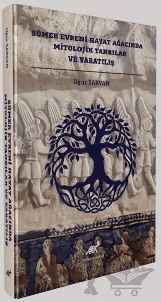 Sumer Evreni Hayat Ağacında Mitolojik Tanrılar ve Yaratılış – Uğur Sarvan – Paradigma Akademi Yayınları kitap kapağı