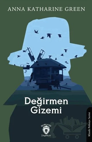Değirmen Gizemi – Anna Katharine Green – Dorlion Yayınları kitap kapağı