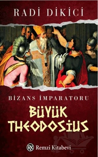 Bizans İmparatoru Büyük Theodosius – Radi Dikici – Remzi Kitabevi kitap kapağı
