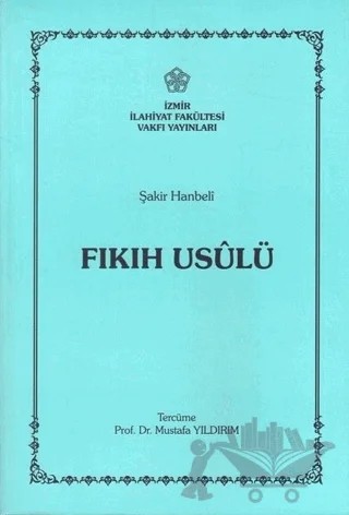 Fıkıh Usulü – Şakir Hanbeli – İzmir İlahiyat Fakültesi Vakfı Yayınları kitap kapağı