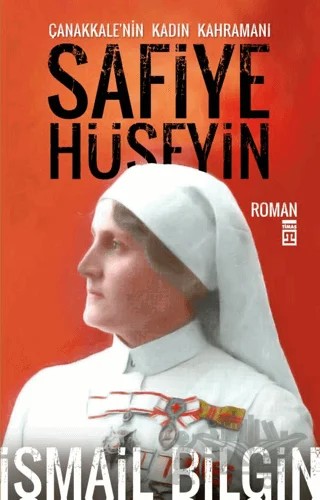 Çanakkale’nin Kadın Kahramanı Safiye Hüseyin – İsmail Bilgin – Timaş Yayınları kitap kapağı