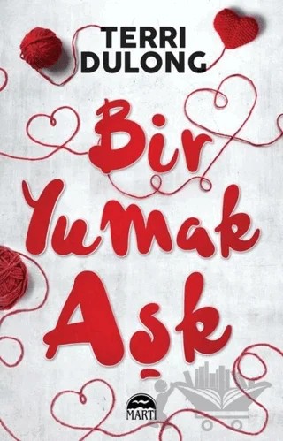 Bir Yumak Aşk – Terri Dulong – Martı Yayınları kitap kapağı