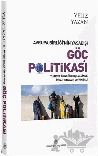 Avrupa Birliği’nin Yasadışı Göç Politikası – Yeliz Yazan – Milenyum Yayınları kitap kapağı
