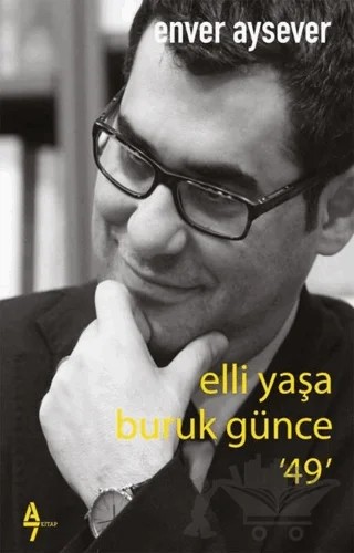 Elli Yaşa Buruk Günce 49 – Enver Aysever – A7 Kitap kitap kapağı