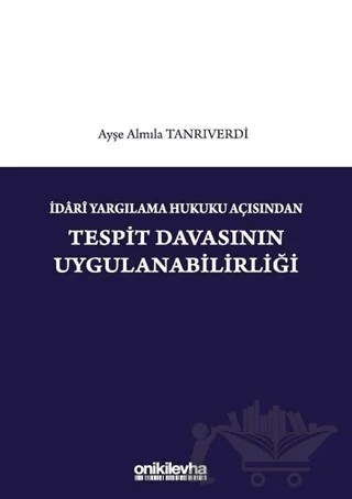 İdari Yargılama Hukuku Açısından Tespit Davasının Uygulanabilirliği – Ayşe Almıla Tanrıverdi – On İki Levha Yayınları kitap kapağı