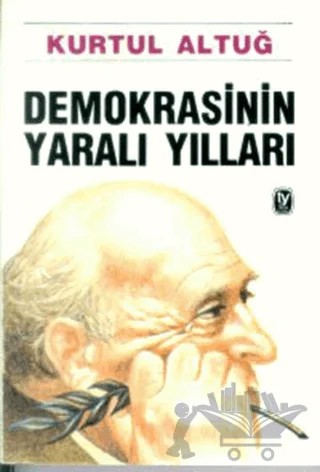 Demokrasinin Yaralı Yılları – Kurtul Altuğ – Tekin Yayınevi kitap kapağı