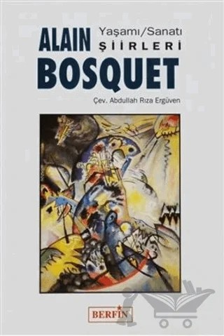 Alain Bosquet Yaşamı, Sanatı, Şiirleri – Abdullah Rıza Ergüven – Berfin Yayınları kitap kapağı