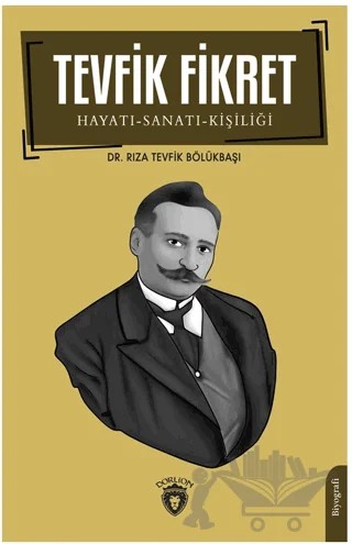 Tevfik Fikret Hayatı-Sanatı-Kişiliği – Rıza Tevfik Bölükbaşı – Dorlion Yayınları kitap kapağı