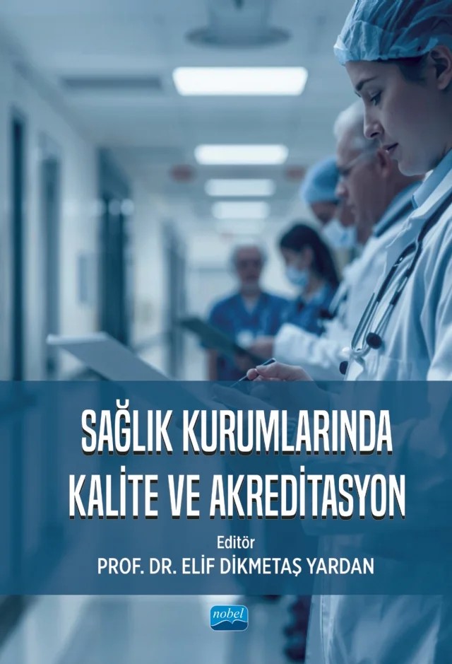 Sağlık Kurumlarında Kalite ve Akreditasyon – Asiye Gökçe, Ayşegül Aydın, Birgül Yabana Kiremit, Çağlayan Sarıoğlan, Demet Ünalan, Didem İncegil, Dilek Tarhan, Elif Dikmetaş Yardan, Elif Özyurt, Fatih Altan, Gül Yıldırım, Keziban Avcı, Saffet Ocak, Seda Aydan, Semra Alış, Sibel Zararsız, Tezcan Şahin, Türker Yardan, Umut Beylik – Nobel Akademik Yayıncılık kitap kapağı