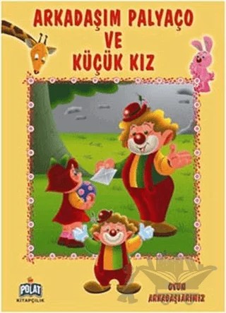Oyun Arkadaşlarımız Serisi - Arkadaşım Palyaço ve Küçük Kız – Kolektif – Polat Kitapçılık kitap kapağı