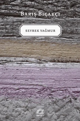 Seyrek Yağmur – Barış Bıçakçı – İletişim Yayınevi kitap kapağı