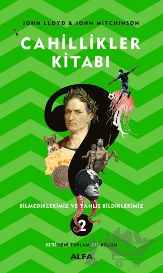 Cahillikler Kitabı 2 - Bilmediklerimiz ve Yanlış Bildiklerimiz – John Lloyd, John Mitchinson – Alfa Yayınları kitap kapağı