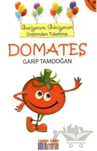 Geziyorum, Görüyorum Üretimden Tüketime: Domates – Garip Tamdoğan – Somut Yayınları kitap kapağı