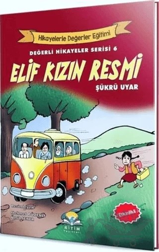 Elif Kızın Resmi - Değerli Hikayeler Serisi 6 – Şükrü Uyar – Ritim Plus Yayınları kitap kapağı