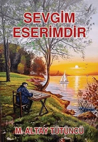 Sevgim Eserimdir – M. Altay Tütüncü – Tunç Yayıncılık kitap kapağı