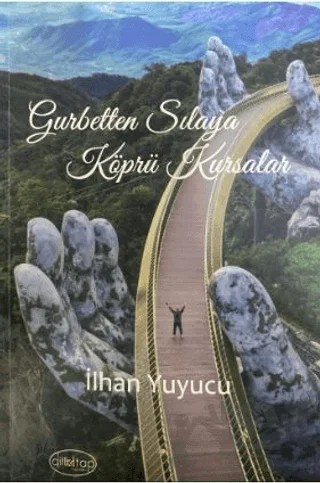 Gurbetten Sılaya Köprü Kursalar – İlhan Yuyucu – Dilkitap Yayınları kitap kapağı