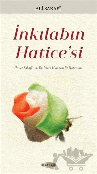 İnkılabın Hatice'si – Ali Sakafi – Kevser Yayınları kitap kapağı