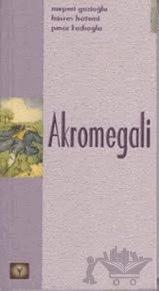 Akromegali – Hüsrev Hatemi, Nurperi Gazioğlu, Pınar Kadıoğlu – İstanbul Tıp Kitabevi kitap kapağı