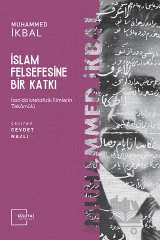 İslam Felsefesine Bir Katkı – Muhammed İkbal – Külliyat Yayınları kitap kapağı