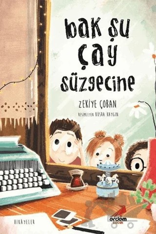 Bak Şu Çay Süzgecine – Zekiye Çoban – Erdem Çocuk kitap kapağı