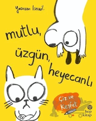 Mutlu, Üzgün, Heyecanlı – Yasmeen Ismail – Hep Kitap kitap kapağı