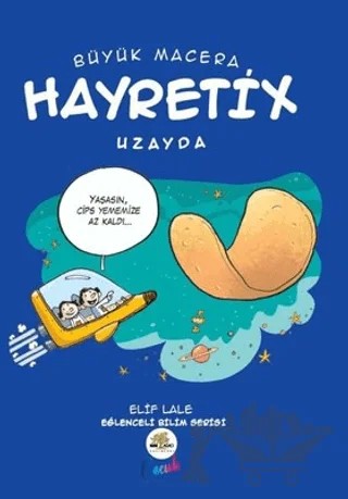 Büyük Macera: Hayretix Uzayda – Elif Lale – Nar Ağacı Çocuk Yayınları kitap kapağı