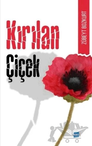 Kırılan Çiçek & Kulilka Ku Şikest – Zübeyt Bozkurt – Kalem Lügat Yayıncılık kitap kapağı