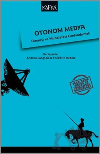 Otonom Medya – Andrea Langlois, Frederic Dubois – Kafka Kitap kitap kapağı