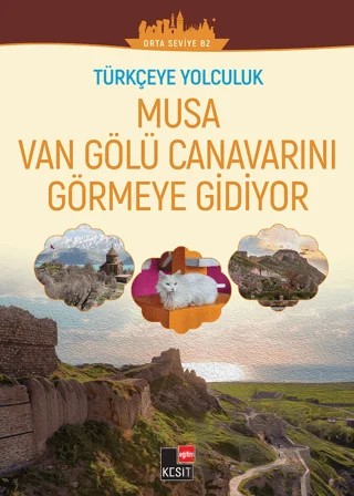 Türkçeye Yolculuk - Musa Van Gölü Canavarını Görmeye Gidiyor (Orta Seviye B2) – Yakup Türkdil, Aslı Akıncılar, Dönüş Yılmaz – Kesit Yayınları kitap kapağı