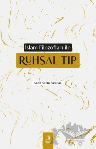 İslam Filozofları ile Ruhsal Tıp – Müfit Selim Saruhan – Fecr Yayınları kitap kapağı