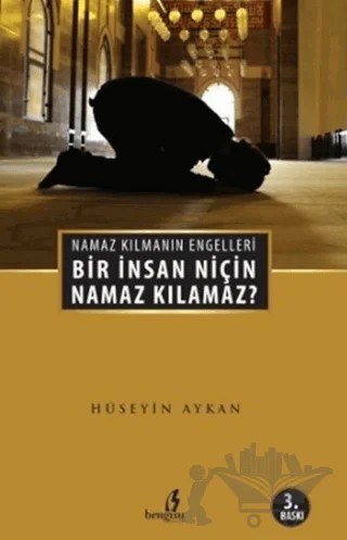 Bir İnsan Niçin Namaz Kılamaz? – Hüseyin Akman – Bengisu Yayınları kitap kapağı