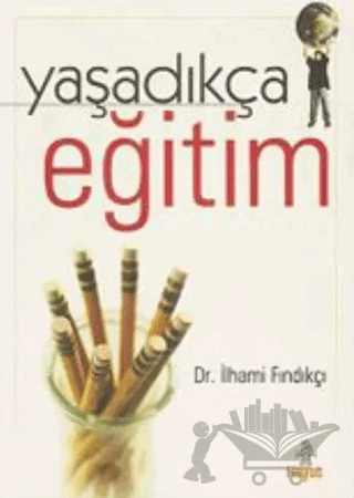 Yaşadıkça Eğitim – İlhami Fındıkçı – Hayat Yayınları kitap kapağı