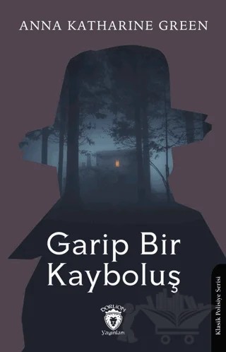 Garip Bir Kayboluş – Anna Katharine Green – Dorlion Yayınları kitap kapağı