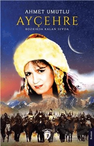 Ayçehre Bozkırda Kalan Sevda – Ahmet Umutlu – Dorlion Yayınları kitap kapağı