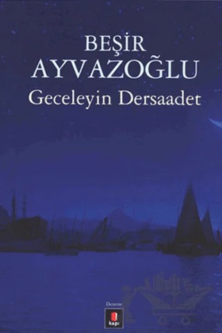 Geceleyin Dersaadet – Beşir Ayvazoğlu – Kapı Yayınları kitap kapağı