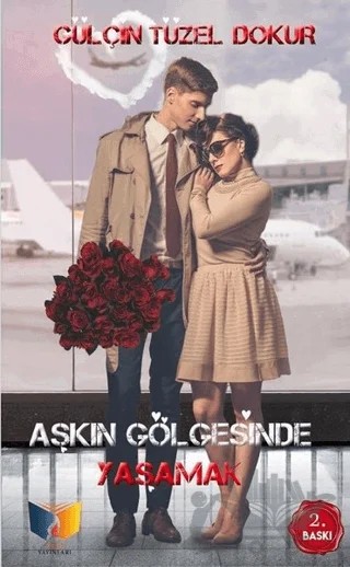 Aşkın Gölgesinde Yaşamak – Gülçin Tüzel Dokur – Ateş Yayınları kitap kapağı