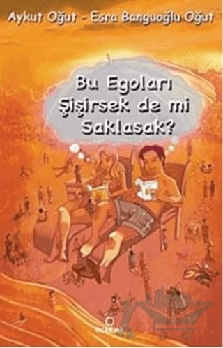 Bu Egoları Şişirsek De mi Saklasak? – Aykut Oğut, Esra Banguoğlu Oğut – Dharma Yayınları kitap kapağı
