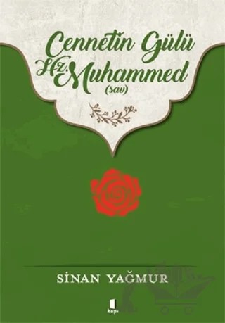 Cennetin Gülü Hz. Muhammed (sav) – Sinan Yağmur – Kapı Yayınları kitap kapağı