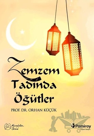 Zemzem Tadında Öğütler – Orhan Küçük – Pamiray Yayınları kitap kapağı