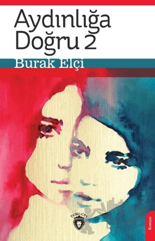 Aydınlığa Doğru 2 – Burak Elçi – Dorlion Yayınları kitap kapağı